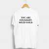 You Are Gold Baby Solid Gold T Shirt KM