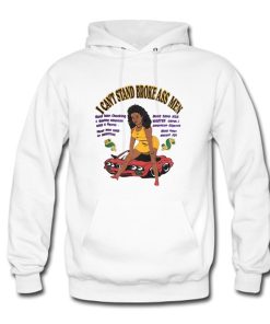 I Can't Stand Broke Ass Hoodie KM