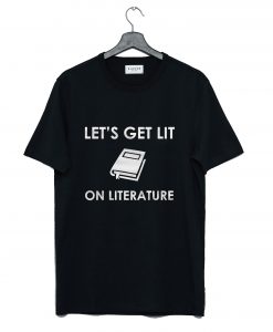 Let's Get Lit on Literature Black T Shirt KM