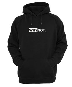 Why Not Hoodie KM