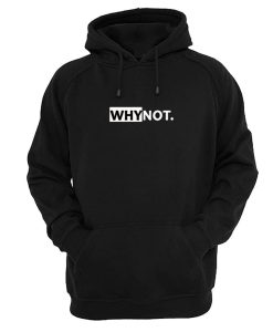 Why Not Hoodie KM