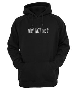 Why Not Me Hoodie KM