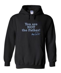 You Are Not The Father Hoodie KM