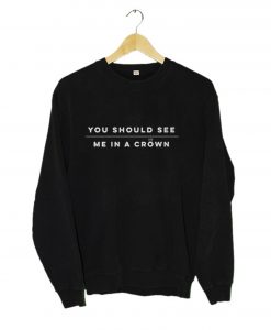 Billie Eilish You Should See Me in a Crown Sweatshirt KM