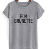 Fun Brunette T Shirt KM