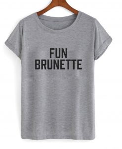 Fun Brunette T Shirt KM