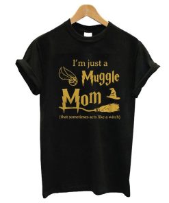 I'm Just A Muggle Mom T-Shirt KM