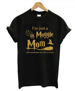 I'm Just A Muggle Mom T-Shirt KM