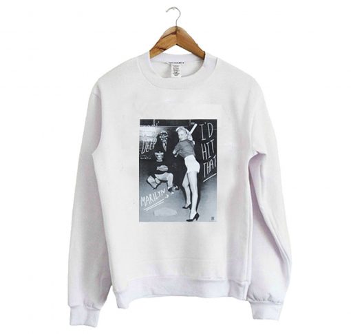 Marilyn Monroe I’d Hit That Sweatshirt KM