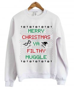 Merry Christmas Ya Filthy Muggle Sweatshirt KM