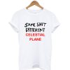 Same Shit Different Celestial Plane T-Shirt KM