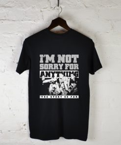 TSSF I’m Not Sorry For Anything T-Shirt Back KM