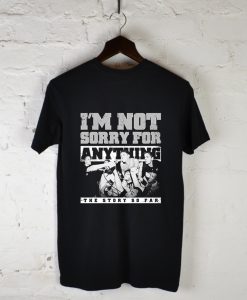 TSSF I’m Not Sorry For Anything T-Shirt Back KM