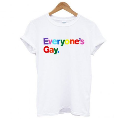 Everyone’s Gay T-Shirt KM