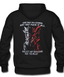 One day I’m gonna just say fuck it all and let my demons out to play Naruto Hoodie KM