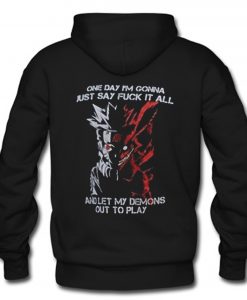 One day I’m gonna just say fuck it all and let my demons out to play Naruto Hoodie KM