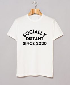 Socially Distant Since 2020 T-Shirt KM