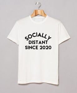 Socially Distant Since 2020 T-Shirt KM