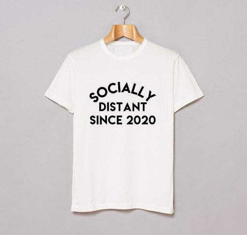 Socially Distant Since 2020 T-Shirt KM