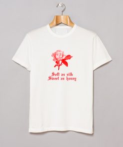 Soft As Silk Sweet As Honey Rose T-Shirt KM