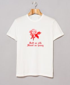 Soft As Silk Sweet As Honey Rose T-Shirt KM