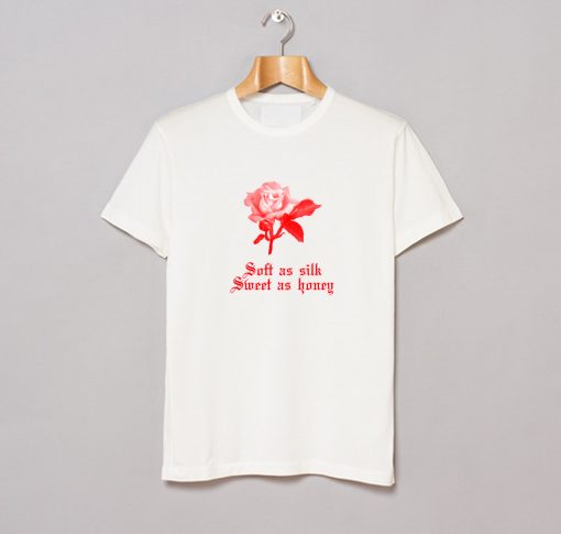 Soft As Silk Sweet As Honey Rose T-Shirt KM