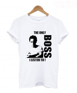 The Only Boss I Listen To T Shirt KM