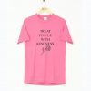 Treat People With Kindness Rose T-Shirt KM