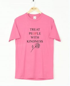 Treat People With Kindness Rose T-Shirt KM