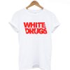 White Drugs T Shirt KM