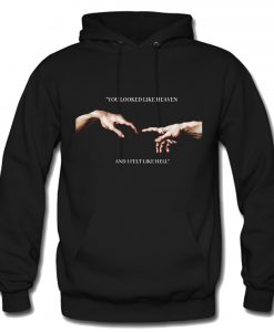 You looked like heaven and I felt like hell Michelangelo Hands Hoodie KM