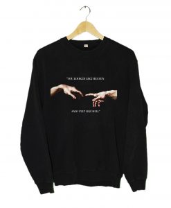 You looked like heaven and I felt like hell Michelangelo Hands Sweatshirt KM