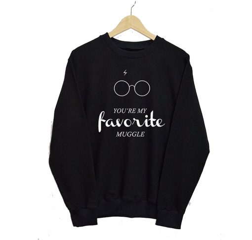 You're My Favorite Muggle Sweatshirt KM