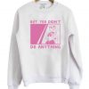 But You Didn’t Do Anything Sailor Moon Sweatshirt KM