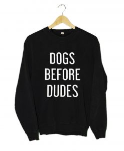 Dogs Before Dudes Sweatshirt KM