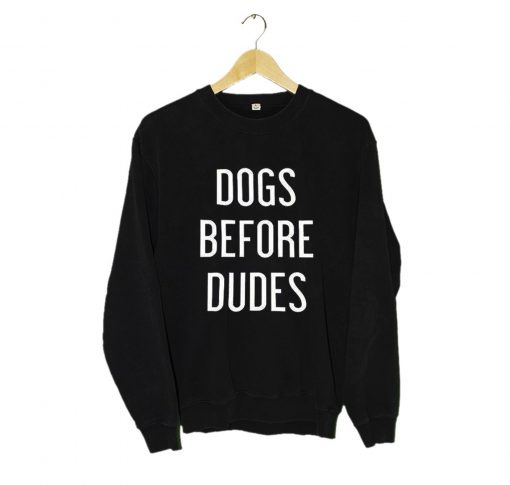 Dogs Before Dudes Sweatshirt KM