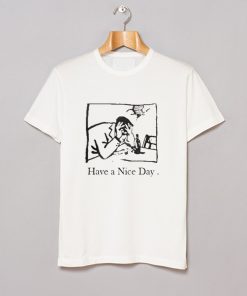 I Have A Nice Day T-Shirt KM