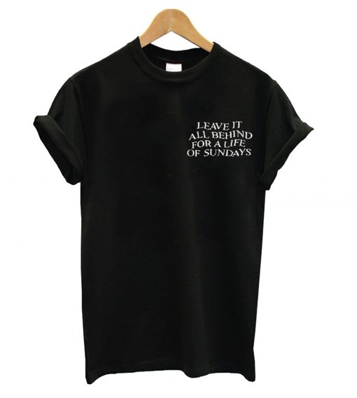 Leave it all Behind quotes T-Shirt KM