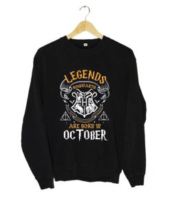 Legends Are Born In October Sweatshirt KM
