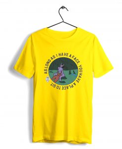 Long As I Have A Face You Have A Place To Sit T-Shirt Yellow KM