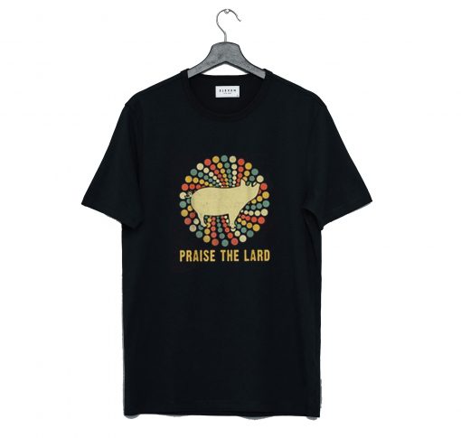 Praise The Lard T Shirt KM