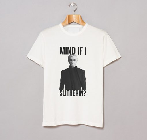 Tom Felton Mind If I Slytherin T-Shirt KM