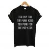 Too pop For The Punk Too Punk For The Pop Kids T Shirt KM