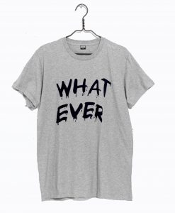 Whatever T-Shirt KM