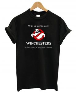 Who Ya Gonna Call Winchesters T Shirt KM