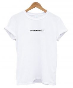 Absofuckinlutely T-Shirt KM