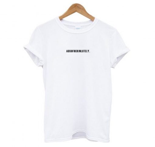 Absofuckinlutely T-Shirt KM