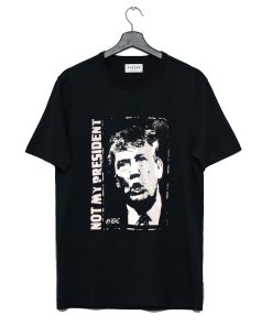 Donald Trump is NOT My President T Shirt Black KM