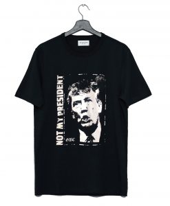 Donald Trump is NOT My President T Shirt Black KM