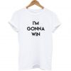 I’m Gonna Win T-Shirt KM